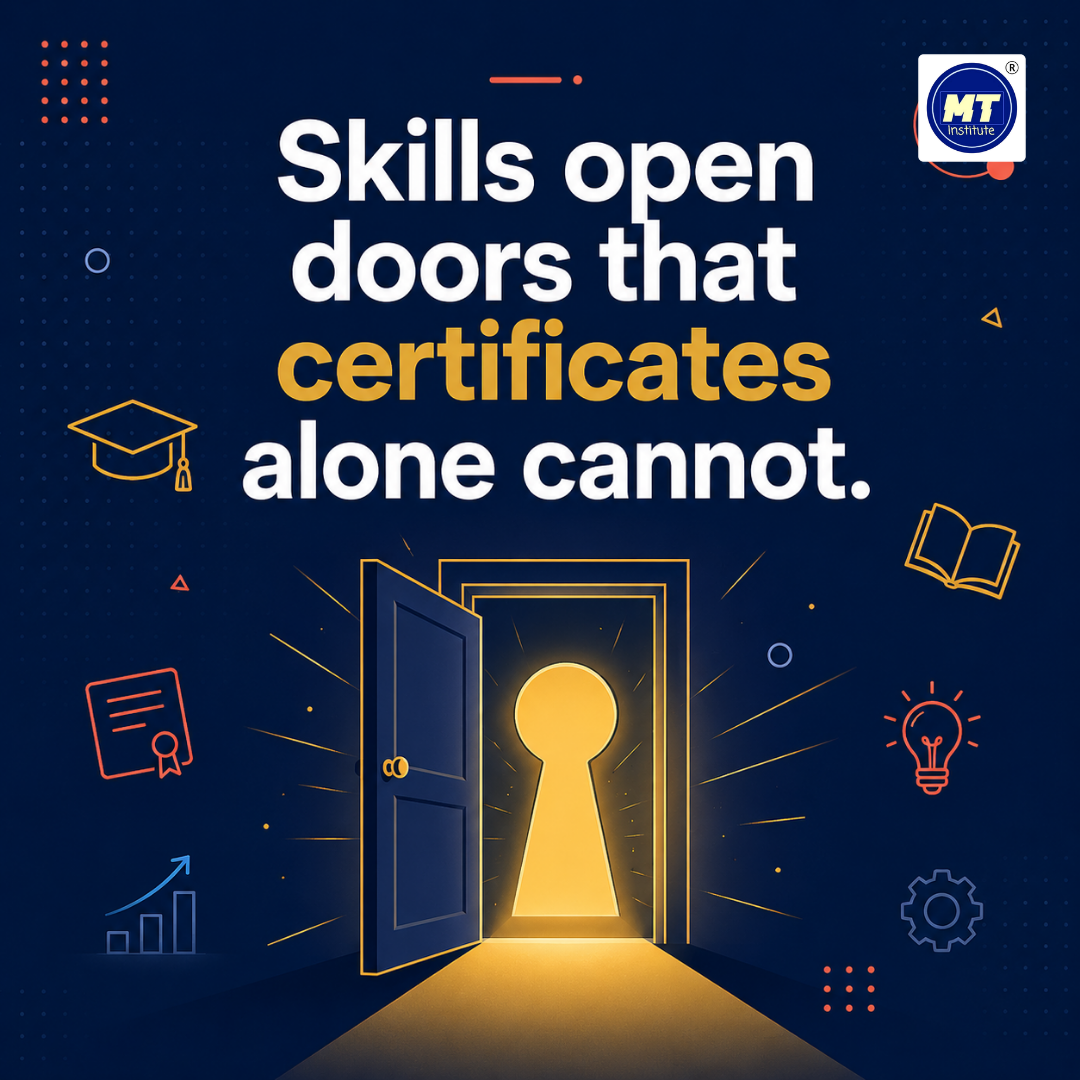Skills open doors that certificates alone cannot.