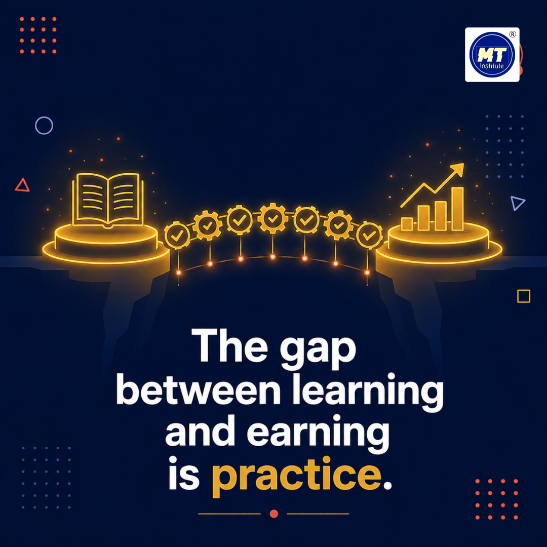 The gap between learning and earning is practice.